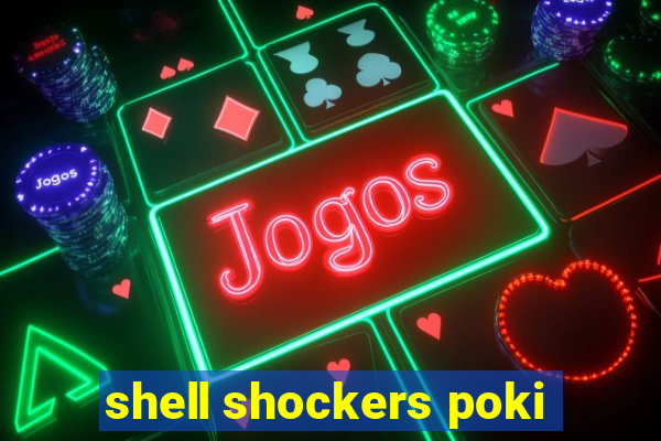 shell shockers poki